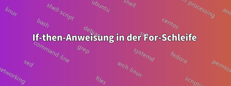 If-then-Anweisung in der For-Schleife