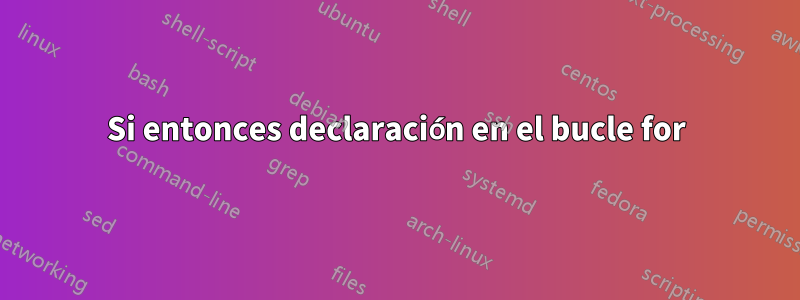 Si entonces declaración en el bucle for