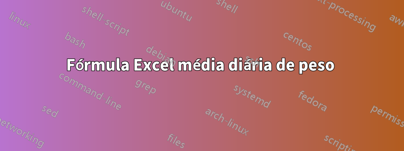Fórmula Excel média diária de peso