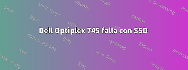 Dell Optiplex 745 falla con SSD