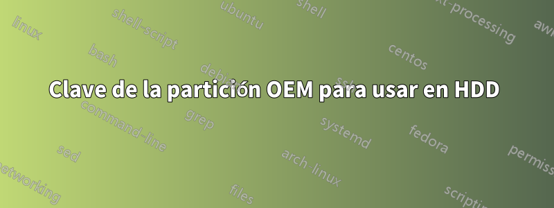 Clave de la partición OEM para usar en HDD