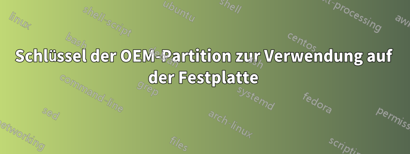Schlüssel der OEM-Partition zur Verwendung auf der Festplatte