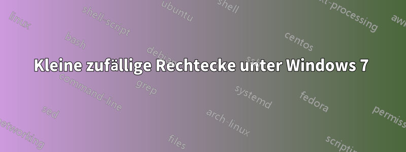 Kleine zufällige Rechtecke unter Windows 7