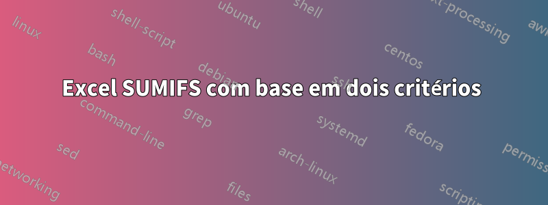 Excel SUMIFS com base em dois critérios
