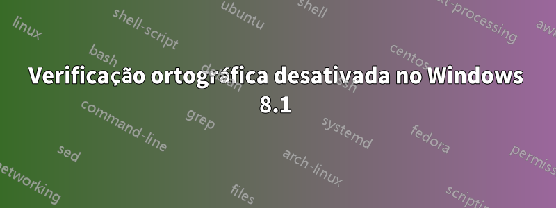 Verificação ortográfica desativada no Windows 8.1