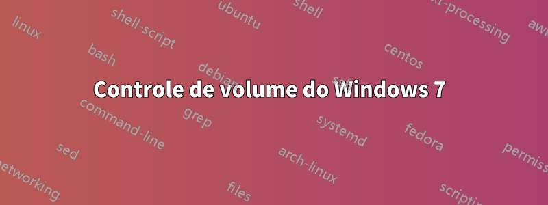 Controle de volume do Windows 7 