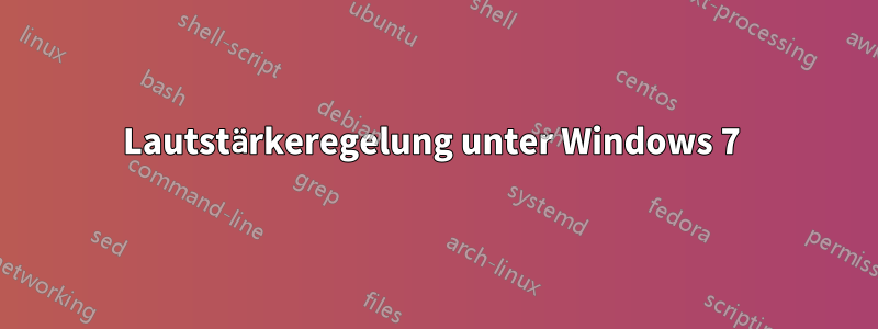 Lautstärkeregelung unter Windows 7 