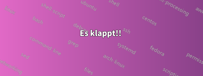 Es klappt!!