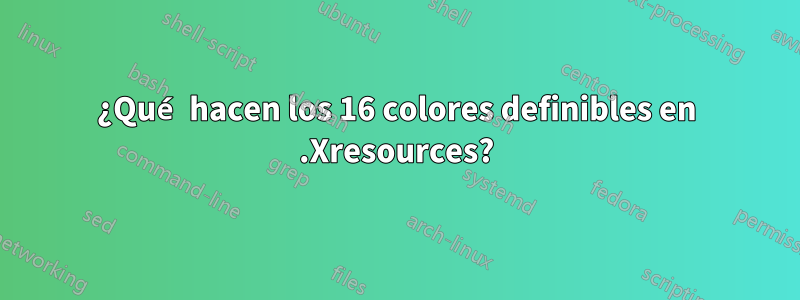 ¿Qué hacen los 16 colores definibles en .Xresources?