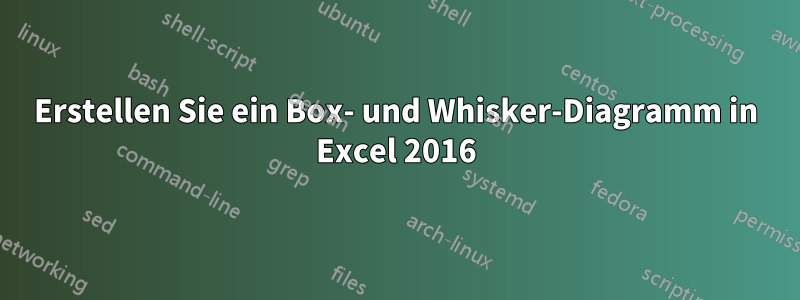Erstellen Sie ein Box- und Whisker-Diagramm in Excel 2016