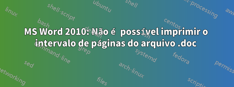 MS Word 2010: Não é possível imprimir o intervalo de páginas do arquivo .doc