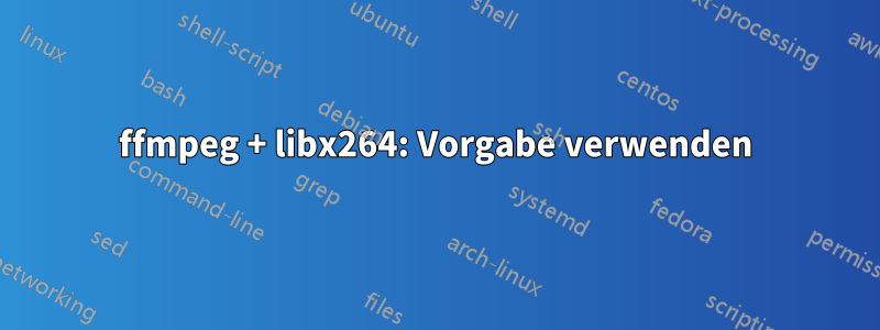 ffmpeg + libx264: Vorgabe verwenden