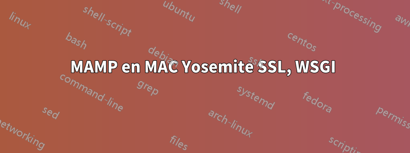 MAMP en MAC Yosemite SSL, WSGI