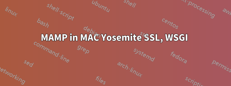 MAMP in MAC Yosemite SSL, WSGI