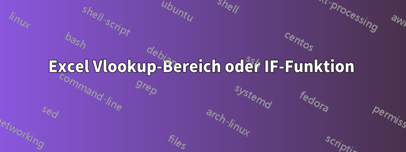 Excel Vlookup-Bereich oder IF-Funktion