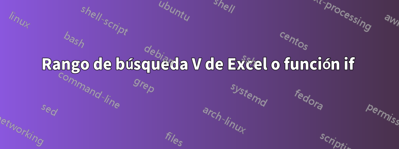 Rango de búsqueda V de Excel o función if