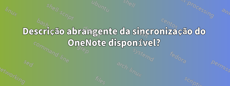 Descrição abrangente da sincronização do OneNote disponível?