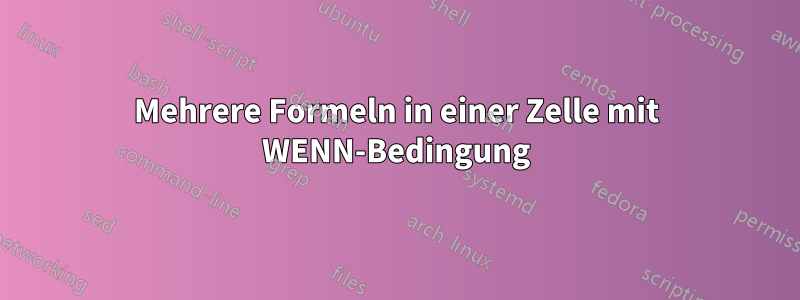 Mehrere Formeln in einer Zelle mit WENN-Bedingung