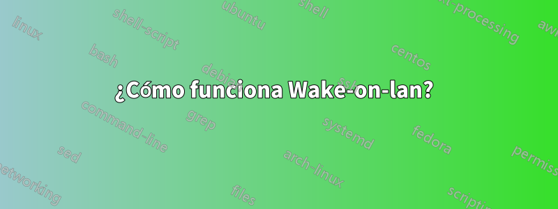 ¿Cómo funciona Wake-on-lan? 