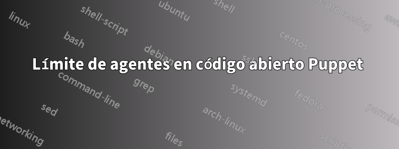 Límite de agentes en código abierto Puppet