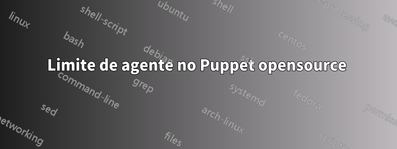 Limite de agente no Puppet opensource