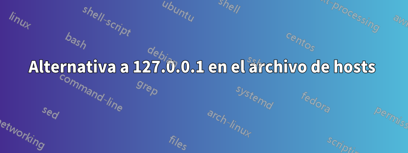 Alternativa a 127.0.0.1 en el archivo de hosts