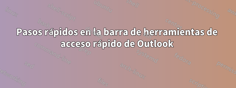 Pasos rápidos en la barra de herramientas de acceso rápido de Outlook