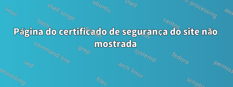 Página do certificado de segurança do site não mostrada