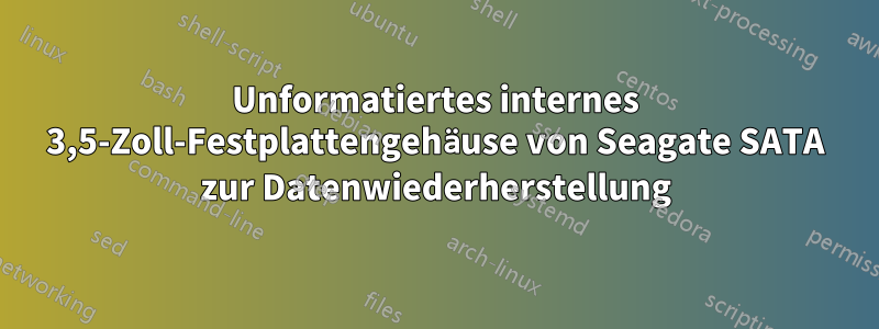 Unformatiertes internes 3,5-Zoll-Festplattengehäuse von Seagate SATA zur Datenwiederherstellung