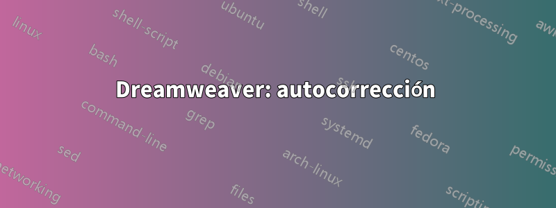 Dreamweaver: autocorrección