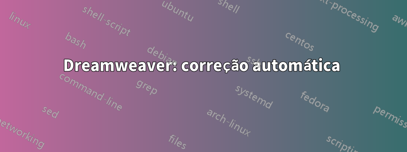 Dreamweaver: correção automática