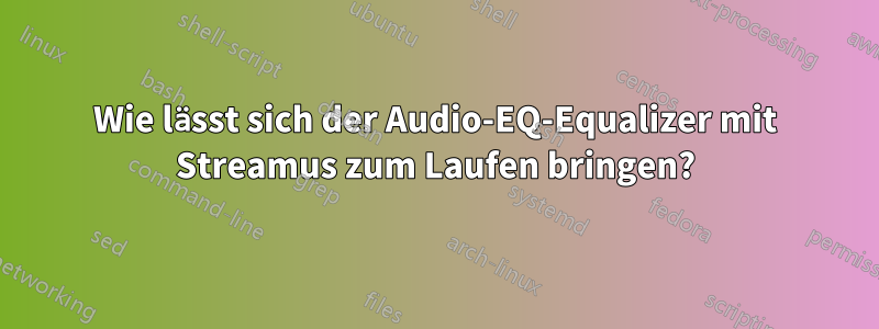 Wie lässt sich der Audio-EQ-Equalizer mit Streamus zum Laufen bringen?