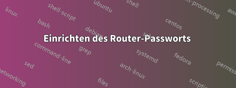 Einrichten des Router-Passworts