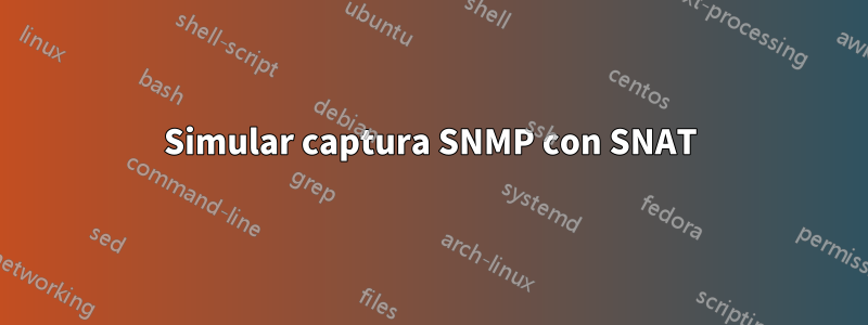 Simular captura SNMP con SNAT