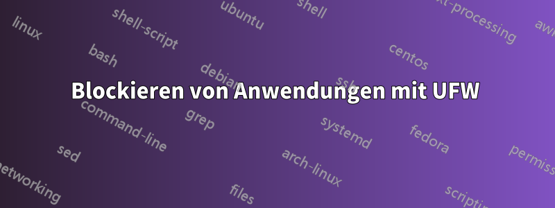 Blockieren von Anwendungen mit UFW