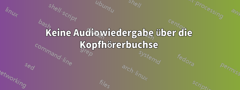 Keine Audiowiedergabe über die Kopfhörerbuchse