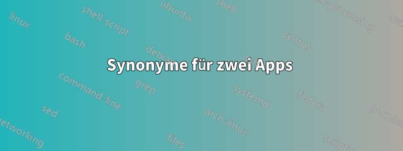 Synonyme für zwei Apps