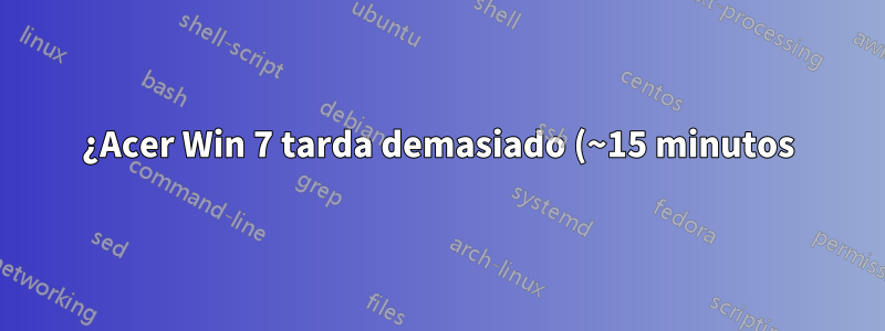 ¿Acer Win 7 tarda demasiado (~15 minutos) en hibernar?