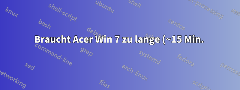 Braucht Acer Win 7 zu lange (~15 Min.), um in den Ruhezustand zu wechseln?