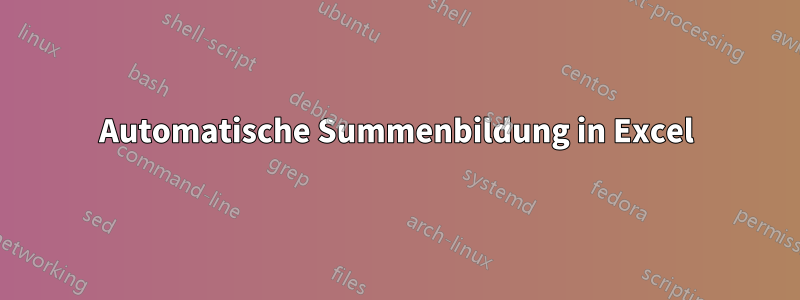 Automatische Summenbildung in Excel