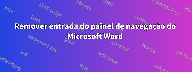 Remover entrada do painel de navegação do Microsoft Word