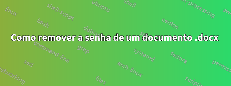 Como remover a senha de um documento .docx