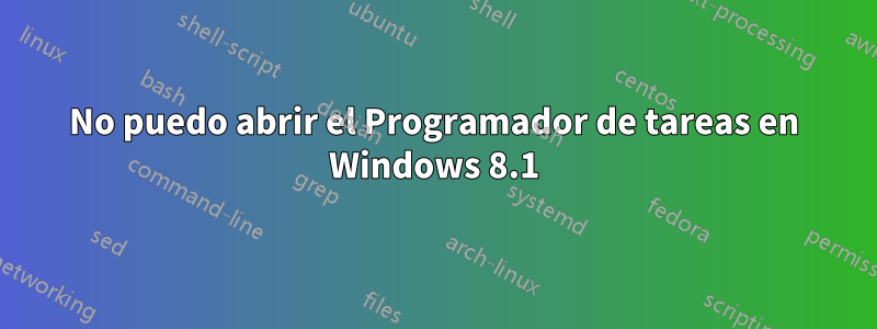 No puedo abrir el Programador de tareas en Windows 8.1