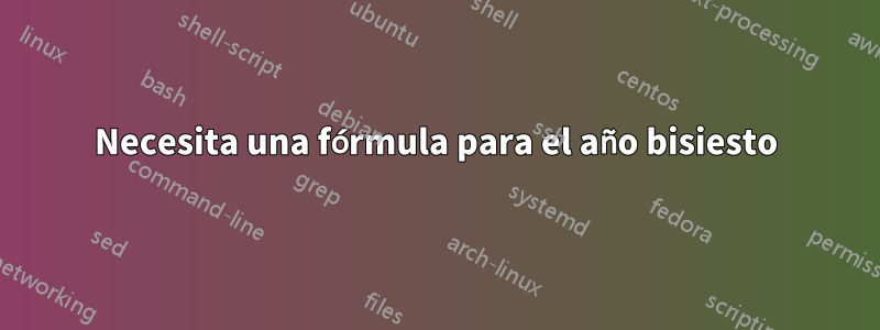 Necesita una fórmula para el año bisiesto