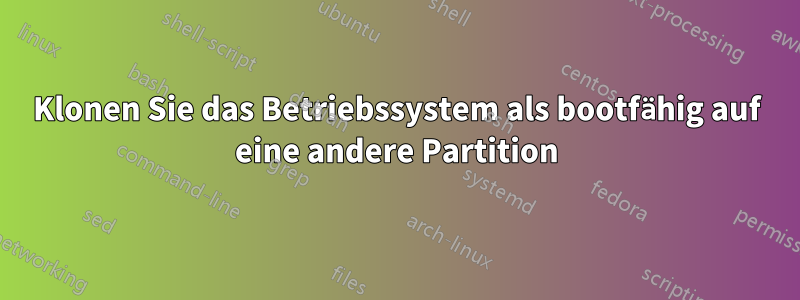 Klonen Sie das Betriebssystem als bootfähig auf eine andere Partition