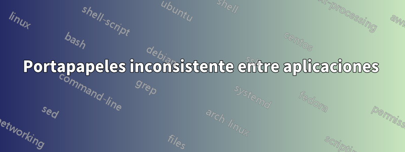 Portapapeles inconsistente entre aplicaciones