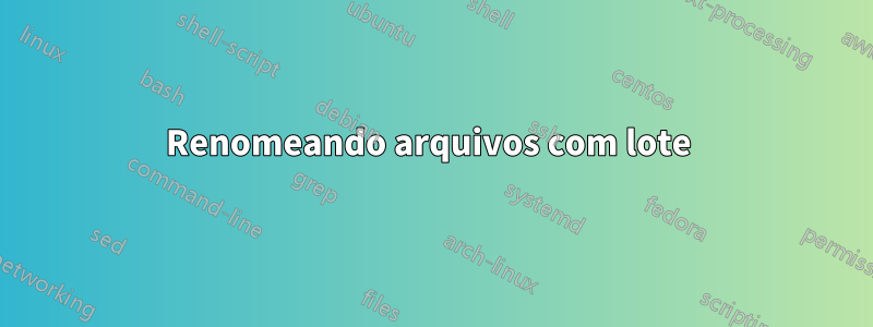 Renomeando arquivos com lote 