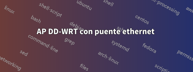 AP DD-WRT con puente ethernet