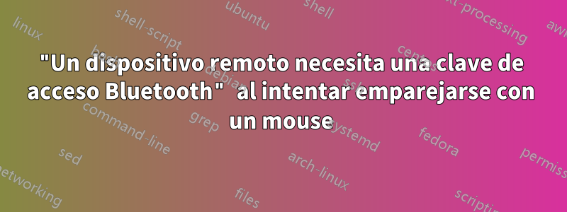 "Un dispositivo remoto necesita una clave de acceso Bluetooth" al intentar emparejarse con un mouse