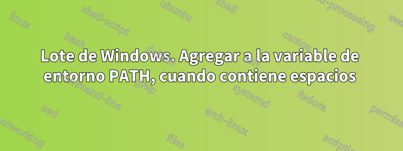Lote de Windows. Agregar a la variable de entorno PATH, cuando contiene espacios